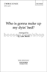 Who is gonna make up my dyin' bed? for SATB unaccompanied