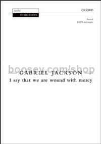 I Say That We Are Wound With Mercy - SATB