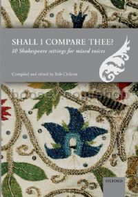 Shall I compare thee? - 10 Shakespeare settings for mixed voices