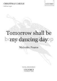Tomorrow Shall Be My Dancing Day Pearce SATB & Organ