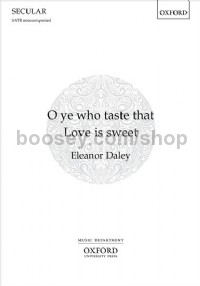 O Ye Who Taste That Love Is Sweet (SATB unaccompanied)