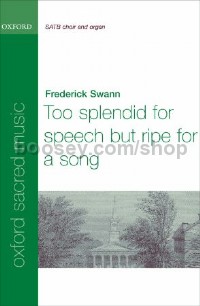 Too splendid for speech, but ripe for a song (vocal score)