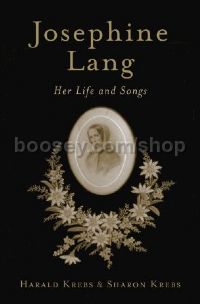 Josephine Lang Her Life & Songs Hardback 