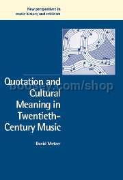 Quotation & Cultural Meaning in Twentieth-Century Music