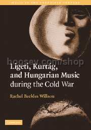 Ligeti, Kurtag, and Hungarian Music During the Cold War (Music in the Twentieth Century) (Hardcover)