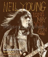 Neil Young: Long May You Run (The Illustrated History)