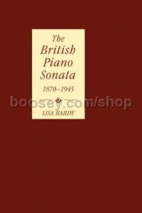 British Piano Sonata 1870-1945 (Boydell Press) Hardback