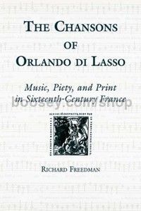 Chansons of Orlando di Lasso and Their Protestant Listeners: (University of Rochester Press) H/B
