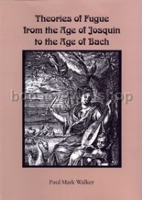 Theories of Fugue from the Age of Josquin to the Age of Bach (University of Rochester Press) P/B
