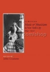 European Music and Musicians in New York City 1840-1900 (University of Rochester Press) Hardback
