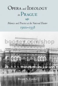 Opera and Ideology in Prague (University of Rochester Press) Hardback