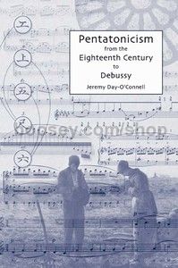 Pentatonicism from the Eighteenth Century to Debussy (University of Rochester Press) Hardback