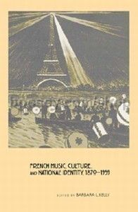 French Music Culture and National Identity 1870-1939 (University of Rochester Press) Hardback