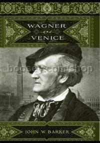 Wagner and Venice (University of Rochester Press) Hardback