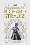 Ballet Collaborations of Richard Strauss (University of Rochester Press) Hardback