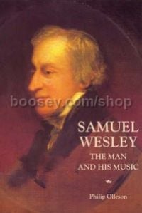 Samuel Wesley: The Man and his Music (Boydell Press) Hardback