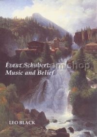 Franz Schubert: Music and Belief (Boydell Press) Paperback