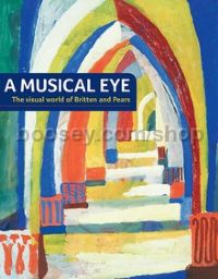 A Musical Eye - The Visual World of Britten & Pears