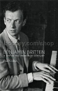 Benjamin Britten - A Life in the Twentieth Century