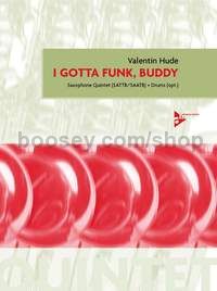 I Gotta Funk, Buddy - 5 saxophones (SATTBar/SAATBar) & percussion ad lib (score & parts)