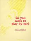 So you want to play by ear?