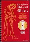 Let's Make Medieval Music: Teacher's Book + CD