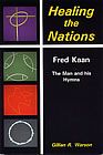 Healing The Nation: Fred Kaan, the man & his hymns