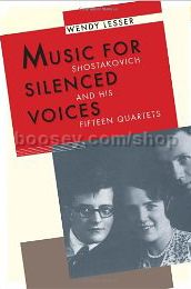Music for Silenced Voices: Shostakovich and His Fifteen Quartets (hardback)