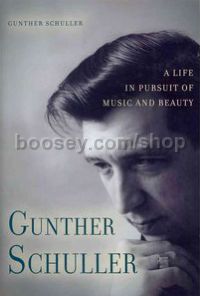 Gunther Schuller - A Life in Pursuit of Music and Beauty