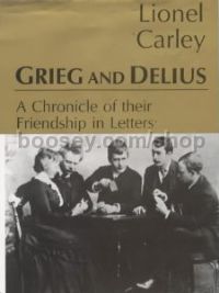 Grieg and Delius: A Chronicle Of Their Friendship