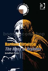 Harrison Birtwistle: The Mask Of Orpheus  (Ashgate Books) Hardback