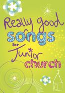 Really Good Songs For Junior Church Music Edition