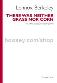 There Was Neither Grass Nor Corn (SATB)