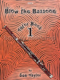 Blow The Bassoon! Tutor Book 1