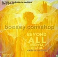 Beyond All Mortal Dreams: Trinity College Choir
