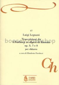 Transcriptions from Rossini’s “L’Italiana in Algeri” Opp. 5, 7 & 8 for Guitar