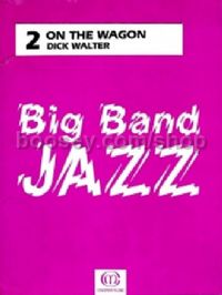 Big Band Jazz 2: On The Wagon (Score & Parts)