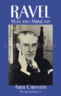 Ravel Man And Musician
