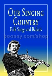 Our Singing Country Folk Songs And Ballads