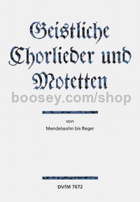 Geistliche Chorlieder und Motetten von Mendelssohn bis Reger - mixed choir