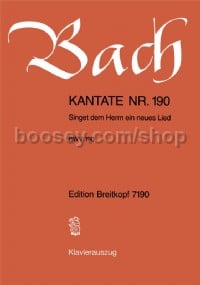 Cantata BWV 190 “Singet dem Herrn ein neues Lied” (Piano/Vocal Score)