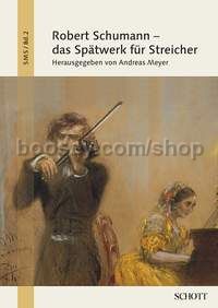 Robert Schumann - das Spätwerk für Streicher