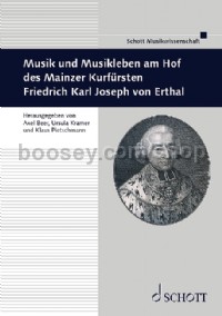 Musik und Musikleben am Hof des Mainzer Kurfürsten Friedrich Karl Joseph von Erthal