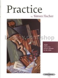Practice: 250 Step-by-Step Practice Methods for the Violin
