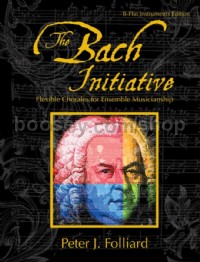 The Bach Initiative (Bb Instrumental Parts)