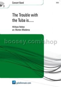 The Trouble with the Tuba is... - Concert Band (Score)