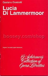 Lucia Di Lammermoor Libretto En/it (G Schirmer's Collection of Opera Librettos series)