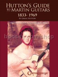 Hutton's Guide to Martin Guitars: 1833-1969