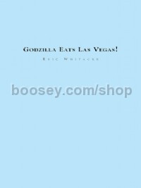 Godzilla Eats Las Vegas (Eric Whitacre Concert Band) - Score