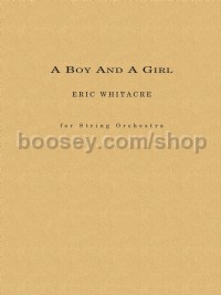 A Boy And A Girl (Eric Whitacre Orchestra Score & Parts)